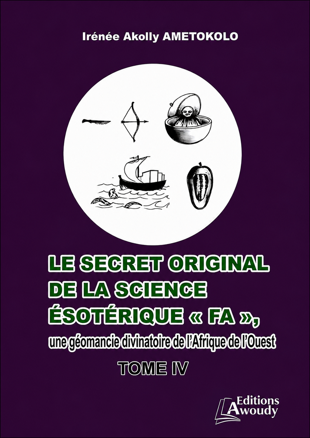 LE SECRET ORIGINAL DE LA SCIENCE ESOTERIQUE « FA », une géomancie divinatoire de l’Afrique de l’Ouest, TOME IV, GUDA FLUOGBE – TRUKPƐ̃ FU